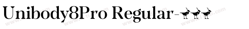 Unibody8Pro Regular字体转换 Unibody8Pro Regular字体转换